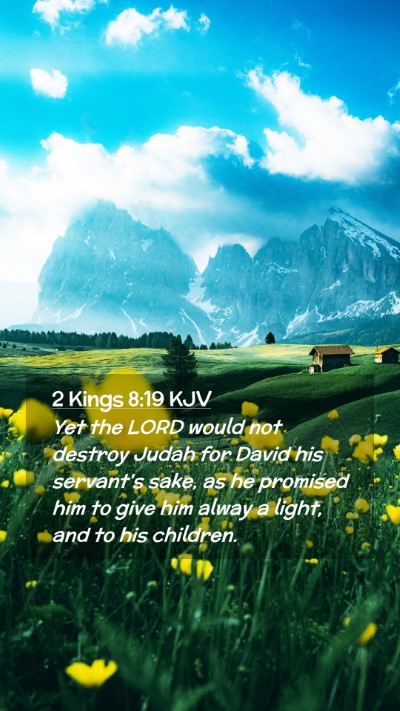 Picture 02 - 2 Kings 8:19 KJV Mobile Phone Wallpaper - Yet the LORD would not destroy Judah for David - Mobile Bible Verse Wallpaper