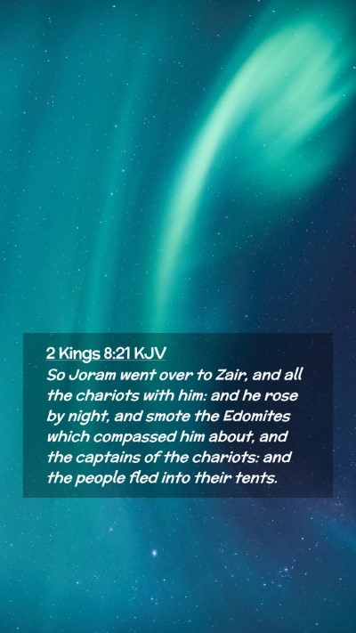 Picture 02 - 2 Kings 8:21 KJV Mobile Phone Wallpaper - So Joram went over to Zair, and all the chariots - Mobile Bible Verse Wallpaper