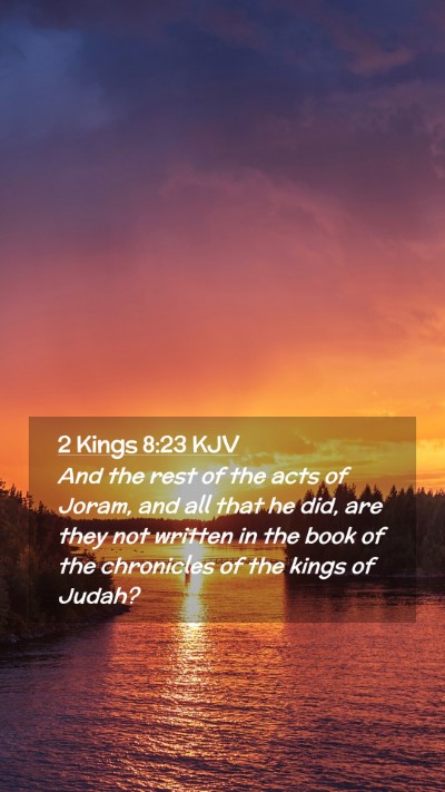Picture 02 - 2 Kings 8:23 KJV Mobile Phone Wallpaper - And the rest of the acts of Joram, and all that - Mobile Bible Verse Wallpaper