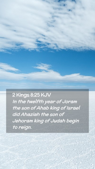 Picture 02 - 2 Kings 8:25 KJV Mobile Phone Wallpaper - In the twelfth year of Joram the son of Ahab king - Mobile Bible Verse Wallpaper
