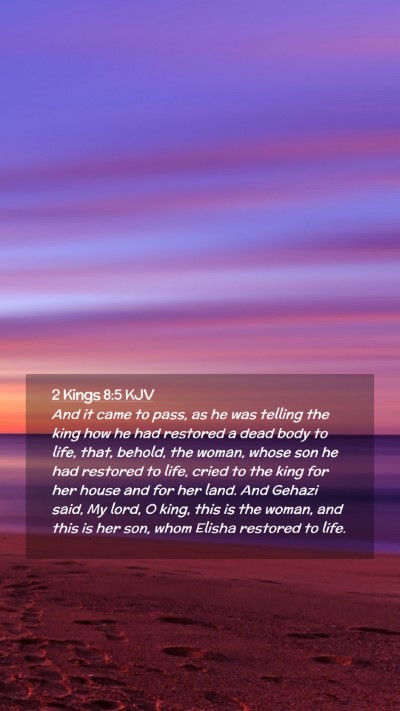 Picture 02 - 2 Kings 8:5 KJV Mobile Phone Wallpaper - And it came to pass, as he was telling the king - Mobile Bible Verse Wallpaper
