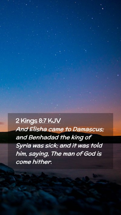 Picture 02 - 2 Kings 8:7 KJV Mobile Phone Wallpaper - And Elisha came to Damascus; and Benhadad the - Mobile Bible Verse Wallpaper