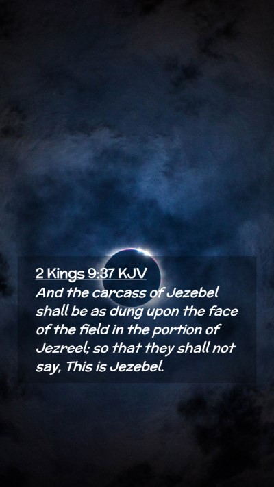 Picture 02 - 2 Kings 9:37 KJV Mobile Phone Wallpaper - And the carcass of Jezebel shall be as dung upon - Mobile Bible Verse Wallpaper