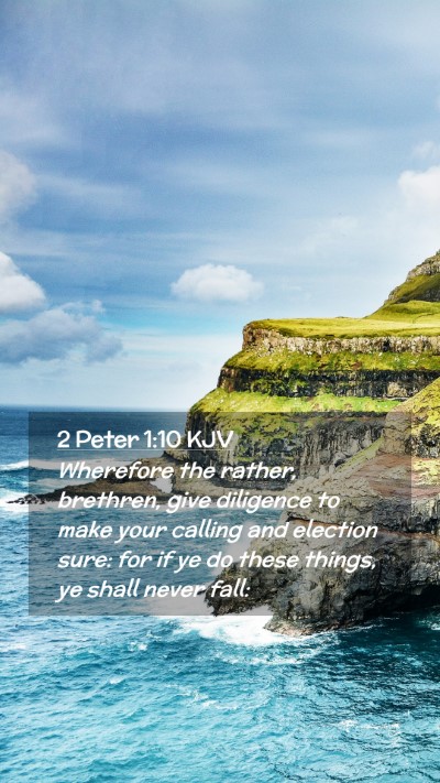 Picture 02 - 2 Peter 1:10 KJV Mobile Phone Wallpaper - Wherefore the rather, brethren, give diligence to - Mobile Bible Verse Wallpaper