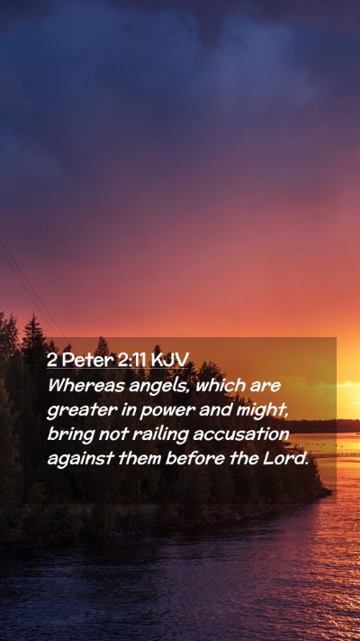 Picture 02 - 2 Peter 2:11 KJV Mobile Phone Wallpaper - Whereas angels, which are greater in power and - Mobile Bible Verse Wallpaper