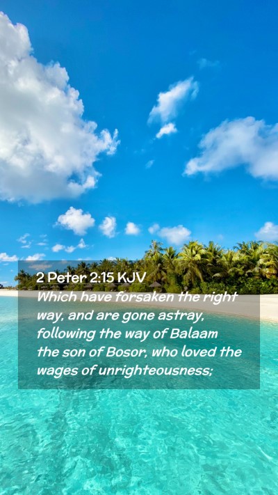 Picture 02 - 2 Peter 2:15 KJV Mobile Phone Wallpaper - Which have forsaken the right way, and are gone - Mobile Bible Verse Wallpaper