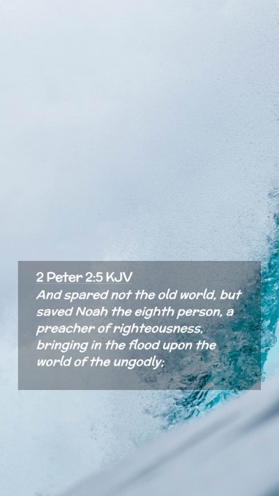 Picture 02 - 2 Peter 2:5 KJV Mobile Phone Wallpaper - And spared not the old world, but saved Noah the - Mobile Bible Verse Wallpaper