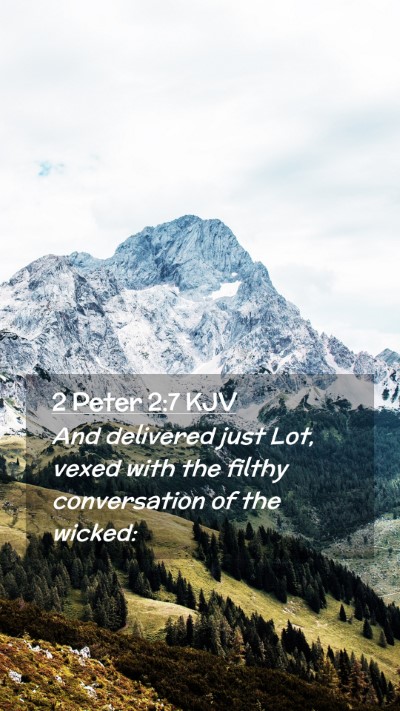 Picture 02 - 2 Peter 2:7 KJV Mobile Phone Wallpaper - And delivered just Lot, vexed with the filthy - Mobile Bible Verse Wallpaper