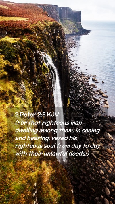 Picture 02 - 2 Peter 2:8 KJV Mobile Phone Wallpaper - (For that righteous man dwelling among them, in - Mobile Bible Verse Wallpaper