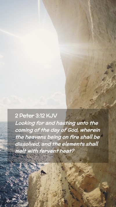 Picture 02 - 2 Peter 3:12 KJV Mobile Phone Wallpaper - Looking for and hasting unto the coming of the - Mobile Bible Verse Wallpaper