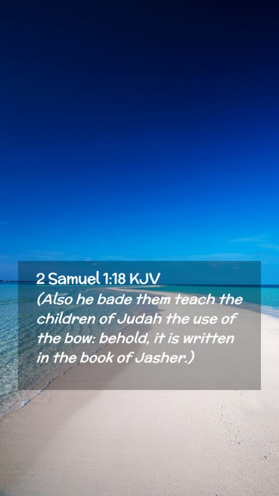 Picture 02 - 2 Samuel 1:18 KJV Mobile Phone Wallpaper - (Also he bade them teach the children of Judah - Mobile Bible Verse Wallpaper