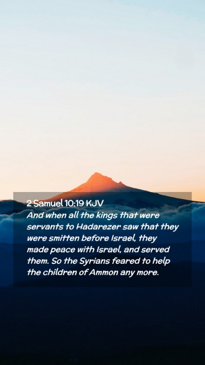 Picture 02 - 2 Samuel 10:19 KJV Mobile Phone Wallpaper - And when all the kings that were servants to - Mobile Bible Verse Wallpaper