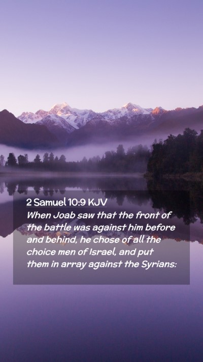 Picture 02 - 2 Samuel 10:9 KJV Mobile Phone Wallpaper - When Joab saw that the front of the battle was - Mobile Bible Verse Wallpaper