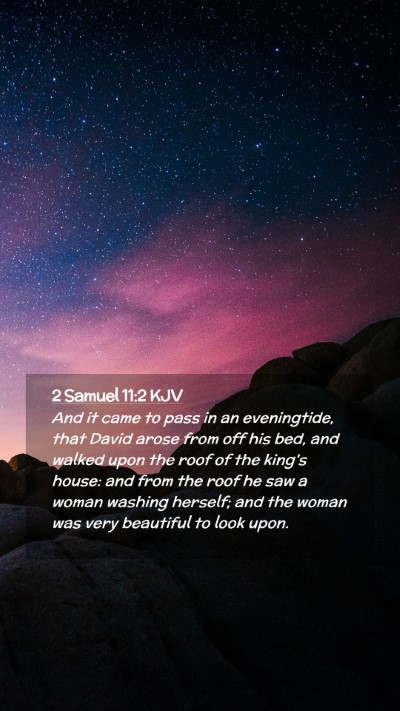 Picture 02 - 2 Samuel 11:2 KJV Mobile Phone Wallpaper - And it came to pass in an eveningtide, that David - Mobile Bible Verse Wallpaper