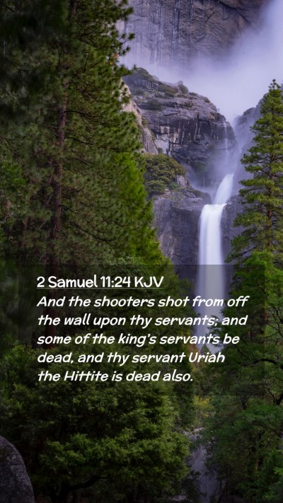 Picture 02 - 2 Samuel 11:24 KJV Mobile Phone Wallpaper - And the shooters shot from off the wall upon thy - Mobile Bible Verse Wallpaper