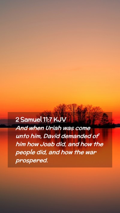 Picture 02 - 2 Samuel 11:7 KJV Mobile Phone Wallpaper - And when Uriah was come unto him, David demanded - Mobile Bible Verse Wallpaper