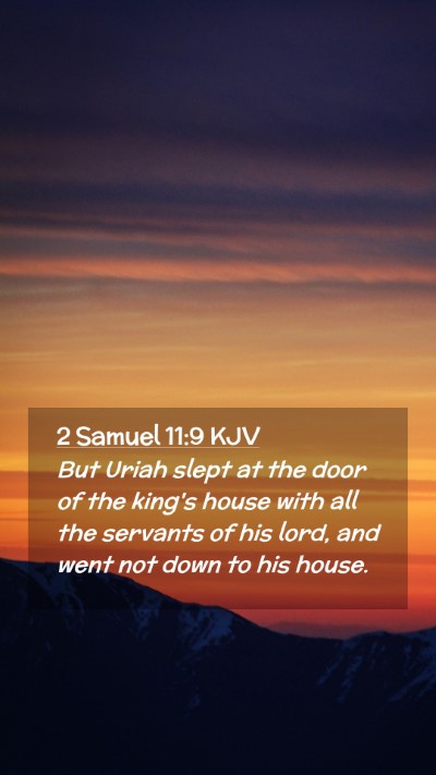 Picture 02 - 2 Samuel 11:9 KJV Mobile Phone Wallpaper - But Uriah slept at the door of the king's house - Mobile Bible Verse Wallpaper