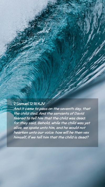 Picture 02 - 2 Samuel 12:18 KJV Mobile Phone Wallpaper - And it came to pass on the seventh day, that the - Mobile Bible Verse Wallpaper