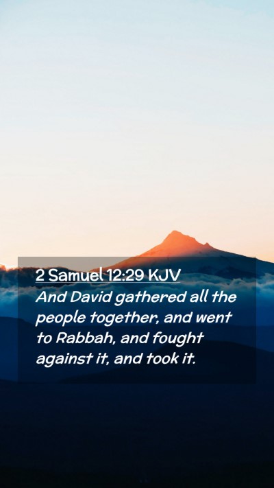 Picture 02 - 2 Samuel 12:29 KJV Mobile Phone Wallpaper - And David gathered all the people together, and - Mobile Bible Verse Wallpaper