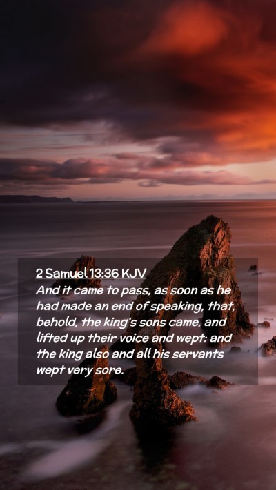 Picture 02 - 2 Samuel 13:36 KJV Mobile Phone Wallpaper - And it came to pass, as soon as he had made an - Mobile Bible Verse Wallpaper