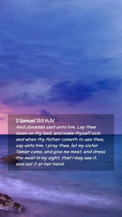 Picture 02 - 2 Samuel 13:5 KJV Mobile Phone Wallpaper - And Jonadab said unto him, Lay thee down on thy - Mobile Bible Verse Wallpaper