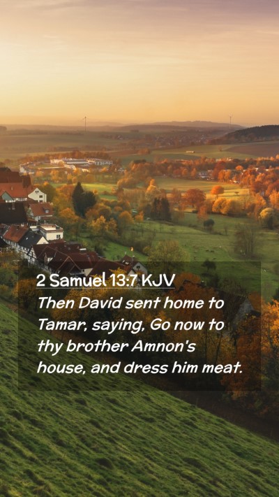 Picture 02 - 2 Samuel 13:7 KJV Mobile Phone Wallpaper - Then David sent home to Tamar, saying, Go now to - Mobile Bible Verse Wallpaper