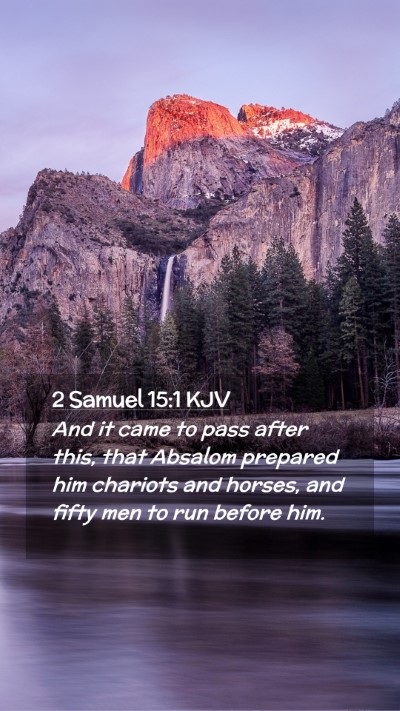 Picture 02 - 2 Samuel 15:1 KJV Mobile Phone Wallpaper - And it came to pass after this, that Absalom - Mobile Bible Verse Wallpaper