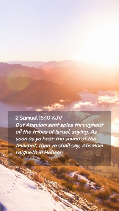 Picture 02 - 2 Samuel 15:10 KJV Mobile Phone Wallpaper - But Absalom sent spies throughout all the tribes - Mobile Bible Verse Wallpaper