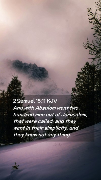 Picture 02 - 2 Samuel 15:11 KJV Mobile Phone Wallpaper - And with Absalom went two hundred men out of - Mobile Bible Verse Wallpaper