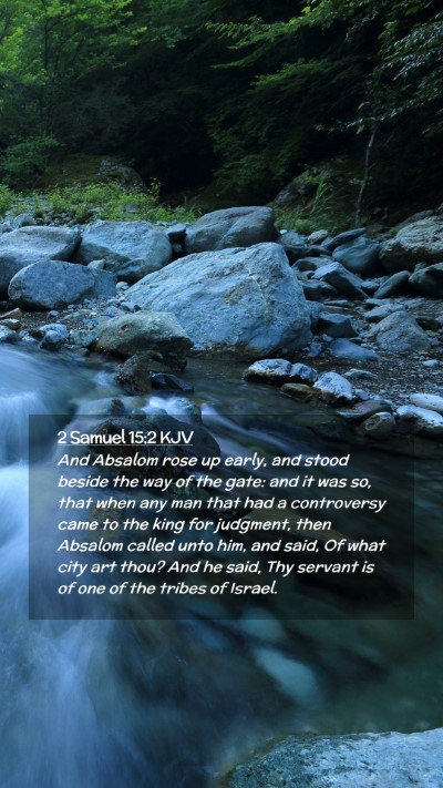 Picture 02 - 2 Samuel 15:2 KJV Mobile Phone Wallpaper - And Absalom rose up early, and stood beside the - Mobile Bible Verse Wallpaper