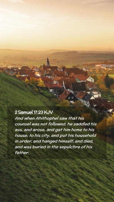 Picture 02 - 2 Samuel 17:23 KJV Mobile Phone Wallpaper - And when Ahithophel saw that his counsel was not - Mobile Bible Verse Wallpaper