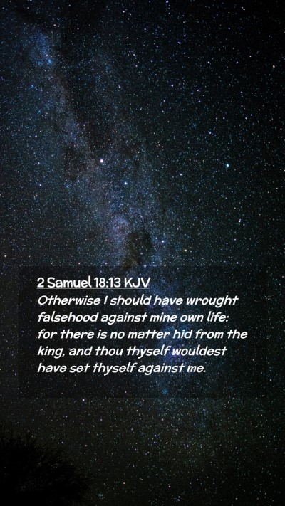 Picture 02 - 2 Samuel 18:13 KJV Mobile Phone Wallpaper - Otherwise I should have wrought falsehood against - Mobile Bible Verse Wallpaper