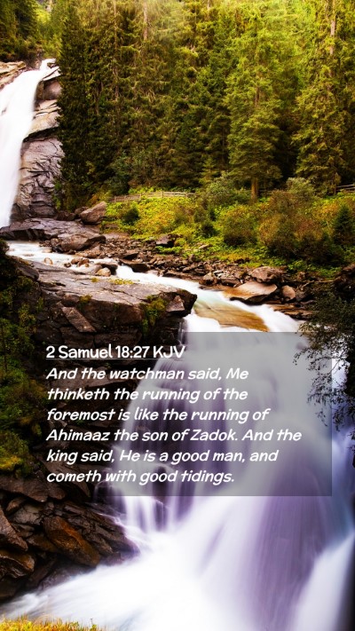 Picture 02 - 2 Samuel 18:27 KJV Mobile Phone Wallpaper - And the watchman said, Me thinketh the running of - Mobile Bible Verse Wallpaper