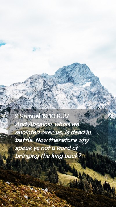 Picture 02 - 2 Samuel 19:10 KJV Mobile Phone Wallpaper - And Absalom, whom we anointed over us, is dead in - Mobile Bible Verse Wallpaper
