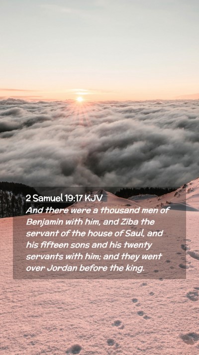 Picture 02 - 2 Samuel 19:17 KJV Mobile Phone Wallpaper - And there were a thousand men of Benjamin with - Mobile Bible Verse Wallpaper