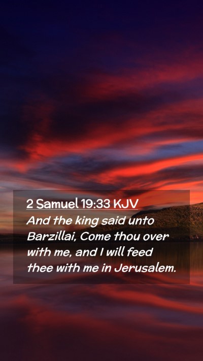 Picture 02 - 2 Samuel 19:33 KJV Mobile Phone Wallpaper - And the king said unto Barzillai, Come thou over - Mobile Bible Verse Wallpaper