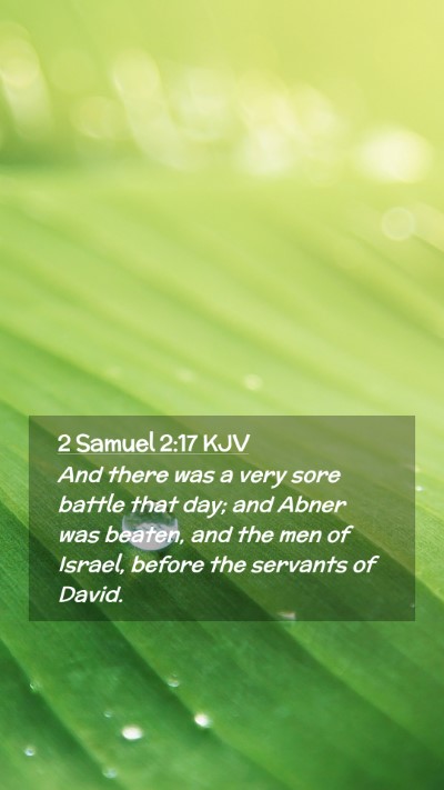 Picture 02 - 2 Samuel 2:17 KJV Mobile Phone Wallpaper - And there was a very sore battle that day; and - Mobile Bible Verse Wallpaper