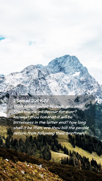 Picture 02 - 2 Samuel 2:26 KJV Mobile Phone Wallpaper - Then Abner called to Joab, and said, Shall the - Mobile Bible Verse Wallpaper