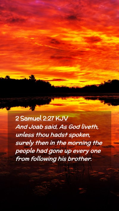 Picture 02 - 2 Samuel 2:27 KJV Mobile Phone Wallpaper - And Joab said, As God liveth, unless thou hadst - Mobile Bible Verse Wallpaper