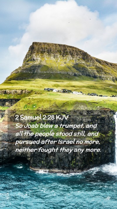 Picture 02 - 2 Samuel 2:28 KJV Mobile Phone Wallpaper - So Joab blew a trumpet, and all the people stood - Mobile Bible Verse Wallpaper