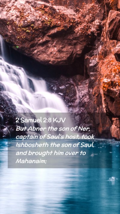 Picture 02 - 2 Samuel 2:8 KJV Mobile Phone Wallpaper - But Abner the son of Ner, captain of Saul's host, - Mobile Bible Verse Wallpaper
