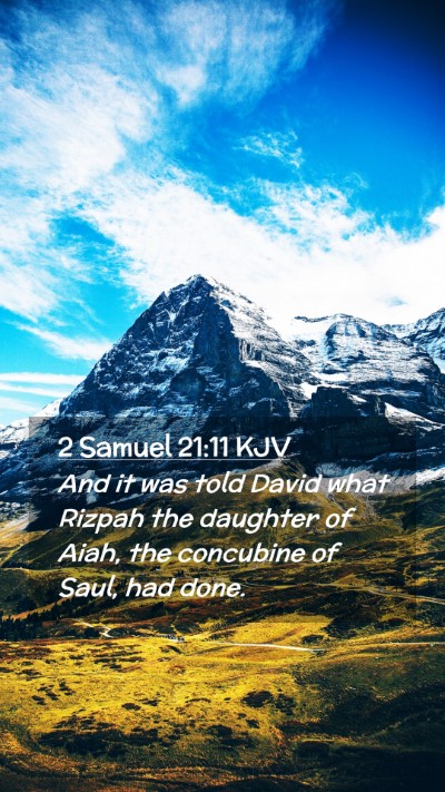 Picture 02 - 2 Samuel 21:11 KJV Mobile Phone Wallpaper - And it was told David what Rizpah the daughter of - Mobile Bible Verse Wallpaper