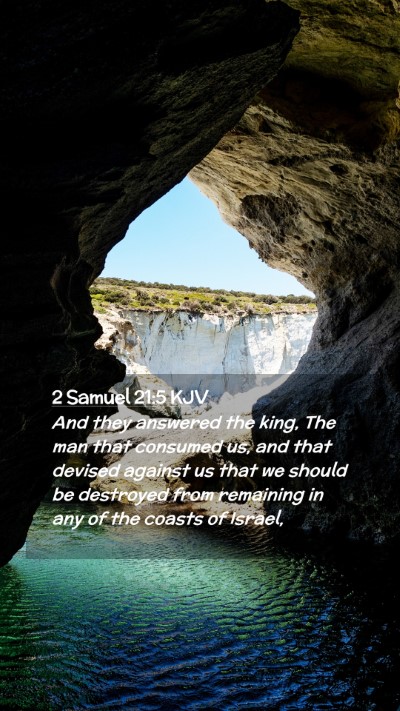 Picture 02 - 2 Samuel 21:5 KJV Mobile Phone Wallpaper - And they answered the king, The man that consumed - Mobile Bible Verse Wallpaper