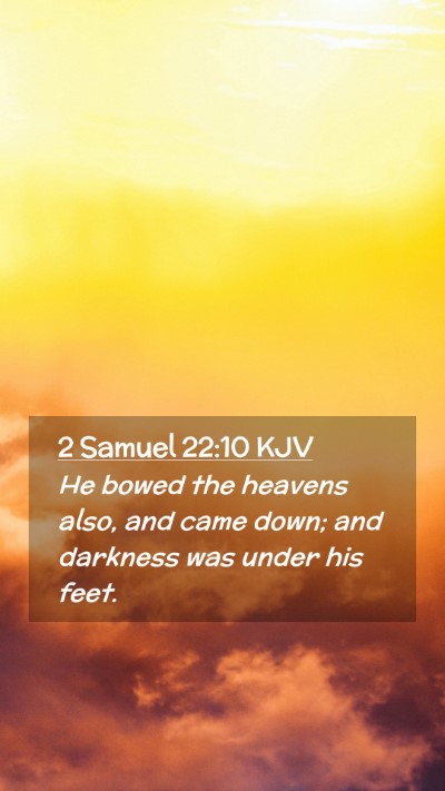 Picture 02 - 2 Samuel 22:10 KJV Mobile Phone Wallpaper - He bowed the heavens also, and came down; and - Mobile Bible Verse Wallpaper