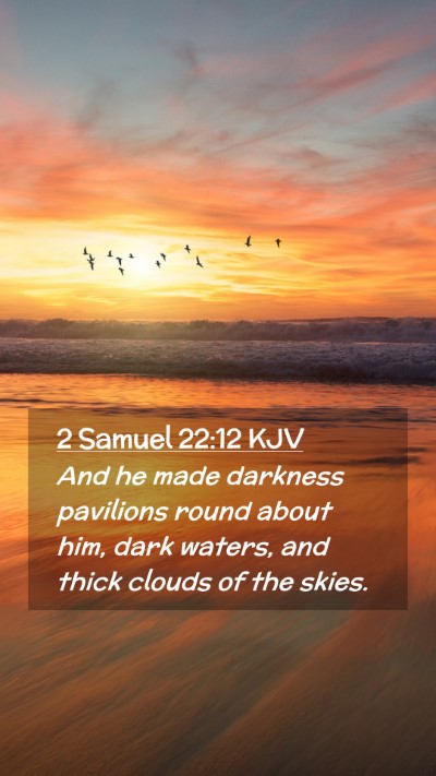 Picture 02 - 2 Samuel 22:12 KJV Mobile Phone Wallpaper - And he made darkness pavilions round about him, - Mobile Bible Verse Wallpaper