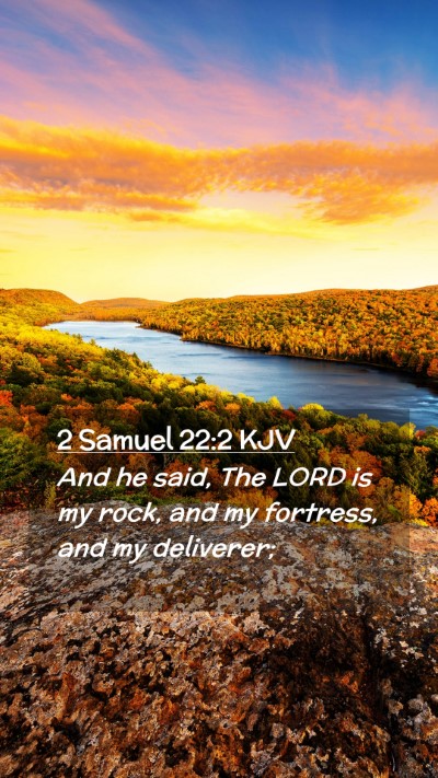Picture 02 - 2 Samuel 22:2 KJV Mobile Phone Wallpaper - And he said, The LORD is my rock, and my - Mobile Bible Verse Wallpaper