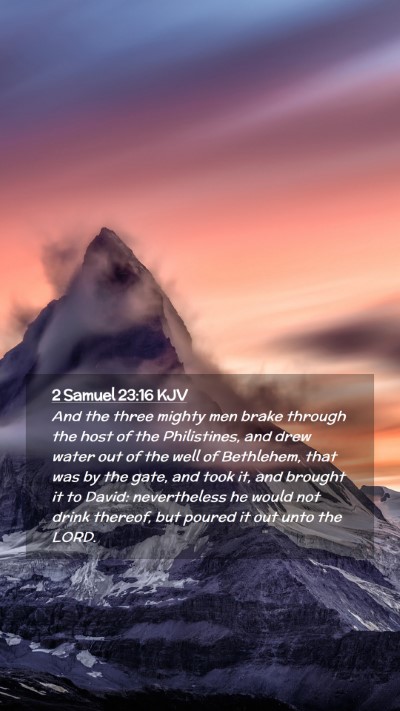 Picture 02 - 2 Samuel 23:16 KJV Mobile Phone Wallpaper - And the three mighty men brake through the host - Mobile Bible Verse Wallpaper