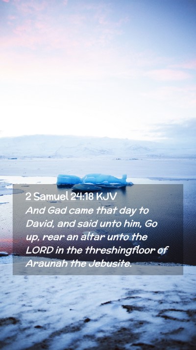 Picture 02 - 2 Samuel 24:18 KJV Mobile Phone Wallpaper - And Gad came that day to David, and said unto - Mobile Bible Verse Wallpaper