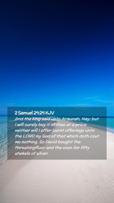 Picture 02 - 2 Samuel 24:24 KJV Mobile Phone Wallpaper - And the king said unto Araunah, Nay; but I will - Mobile Bible Verse Wallpaper