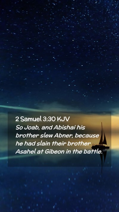 Picture 02 - 2 Samuel 3:30 KJV Mobile Phone Wallpaper - So Joab, and Abishai his brother slew Abner, - Mobile Bible Verse Wallpaper